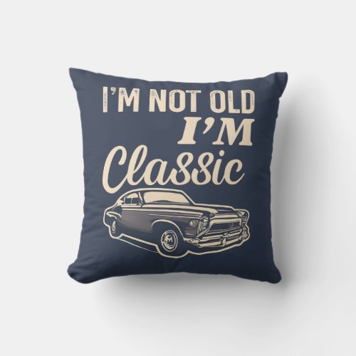 Im Not Old Im Classic American Muscle Car Throw Pillow