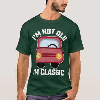 Im Not Old Im Classic Birthday Vintage Car boy T-Shirt
