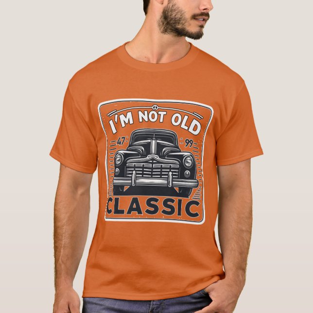 Im Not Old Im Classic Car Enthusiast funny T-Shirt (Front)