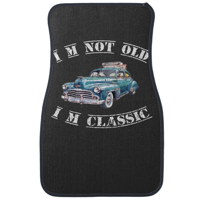 I'm Not Old I'm Classic Car Floor Mat (Front)