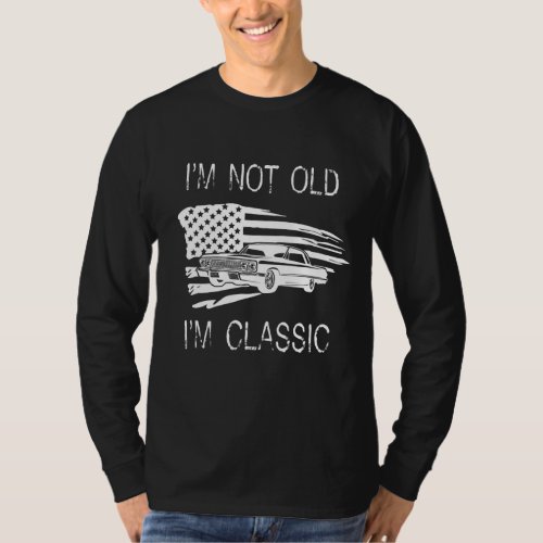 Im Not Old Im Classic  Car Graphic With American T_Shirt