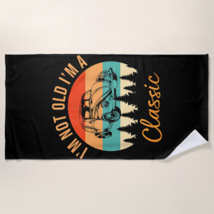 I'm Not Old I'm Classic Car Retro Vintage Funny Ca Beach Towel
