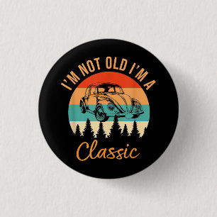I'm Not Old I'm Classic Car Retro Vintage Funny Ca Button