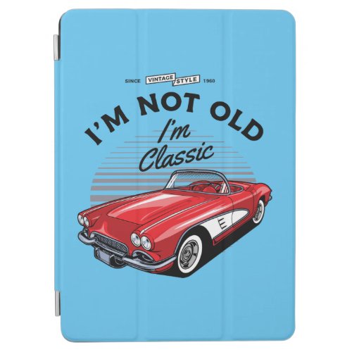 Im not Old Im Classic Corvette 1961 iPad Air Cover