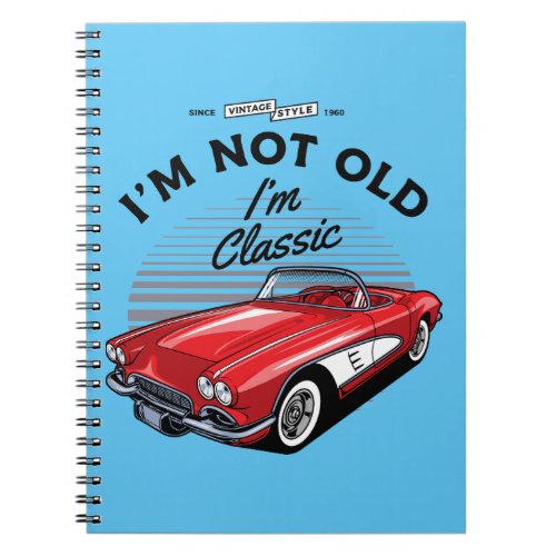 Im not Old Im Classic Corvette 1961 Notebook