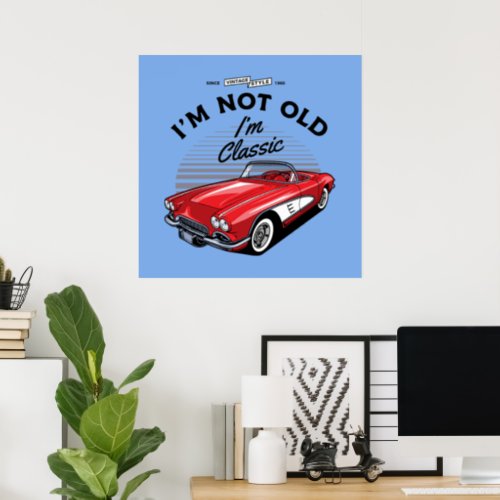 Im not Old Im Classic Corvette 1961 Poster