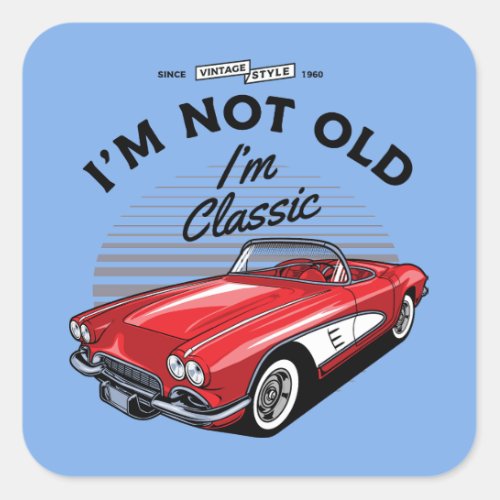 Im not Old Im Classic Corvette 1961 Square Sticker