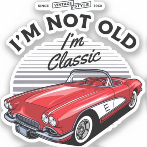 Im not Old Im Classic Corvette 1961 Sticker