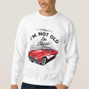 I'm not Old I'm Classic! Corvette 1961 Sweatshirt