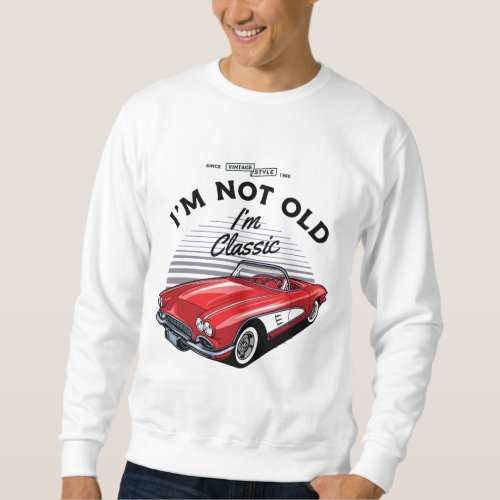 Im not Old Im Classic Corvette 1961 Sweatshirt