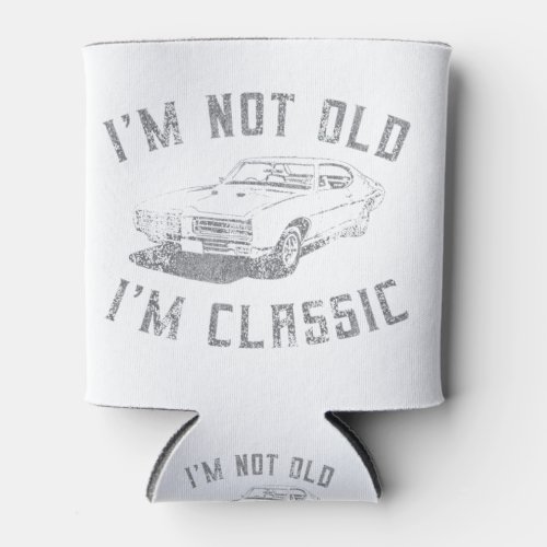Im Not Old Im Classic Funny Car Graphic Can Cooler