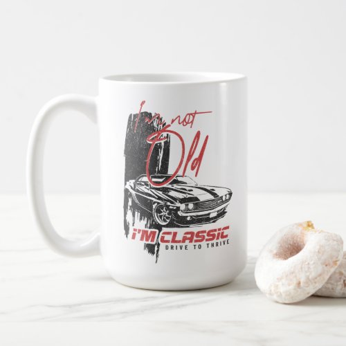 I'm Not Old I'm Classic Funny Car Graphic Coffee Mug