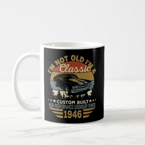 IM Not Old IM Classic Funny Car Graphic Gift Bir Coffee Mug