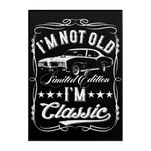 I'm Not Old I'm Classic Funny Car Vintage Fun Mens Acrylic Print