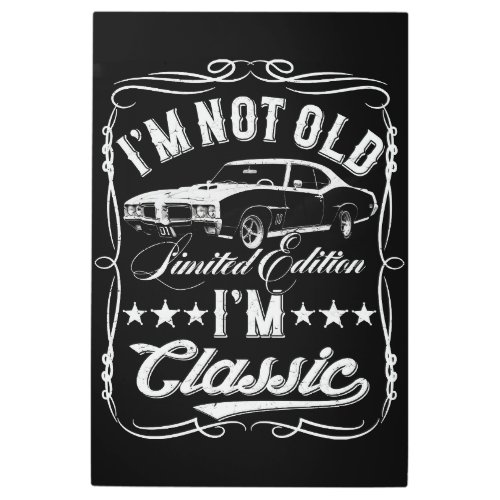 I'm Not Old I'm Classic Funny Car Vintage Fun Mens Metal Print