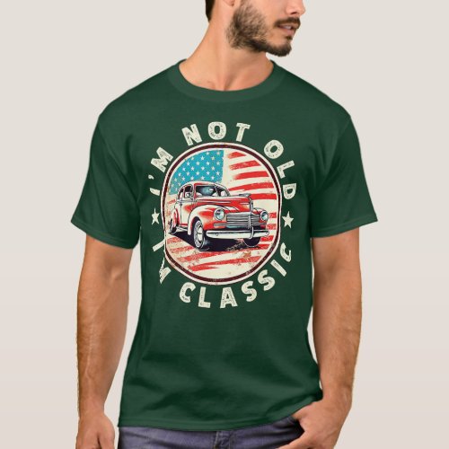 Im Not Old Im Classic Funny Classic Car  US Flag  T_Shirt