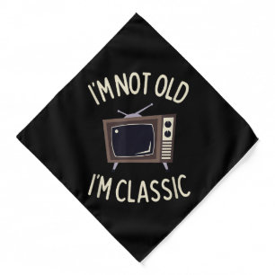 I'm Not Old I'm Classic Funny old TV Graphic Bandana