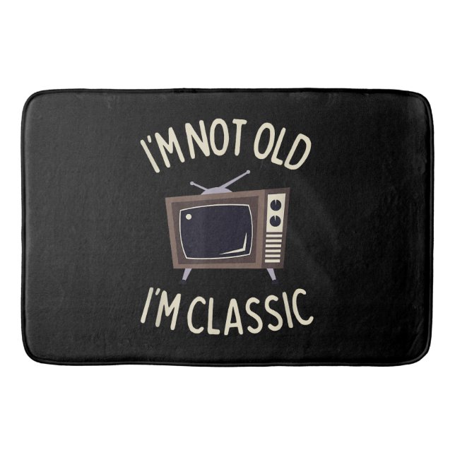 I'm Not Old I'm Classic Funny old TV Graphic Bath Mat (Front)