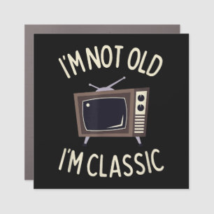 I'm Not Old I'm Classic Funny old TV Graphic  Car Magnet