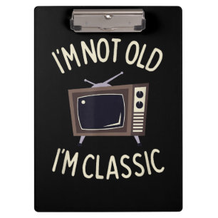 I'm Not Old I'm Classic Funny old TV Graphic  Clipboard