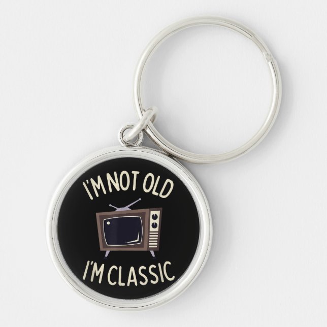 I'm Not Old I'm Classic Funny old TV Graphic Keychain (Front)