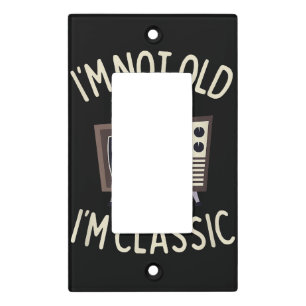 I'm Not Old I'm Classic Funny old TV Graphic Light Switch Cover