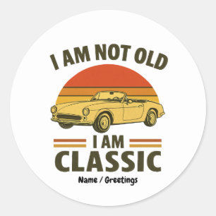 I'm Not Old I'm Classic Funny Retro Car Design Classic Round Sticker