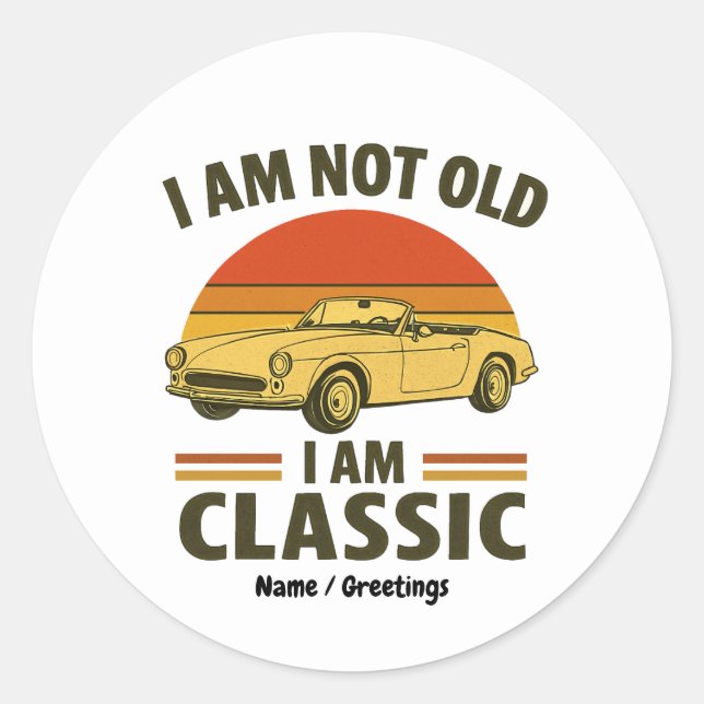 I'm Not Old I'm Classic Funny Retro Car Design  Classic Round Sticker (Front)