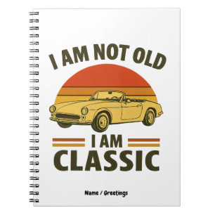 I'm Not Old I'm Classic Funny Retro Car Design  Notebook