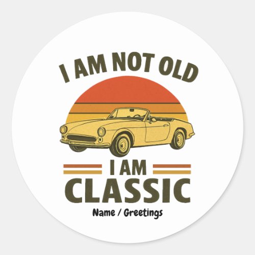 I'm Not Old I'm Classic Funny Retro Car Design Round Sticker
