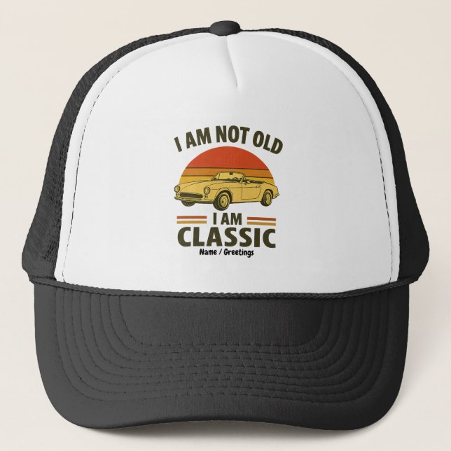 I'm Not Old I'm Classic Funny Retro Car Design  Trucker Hat (Front)