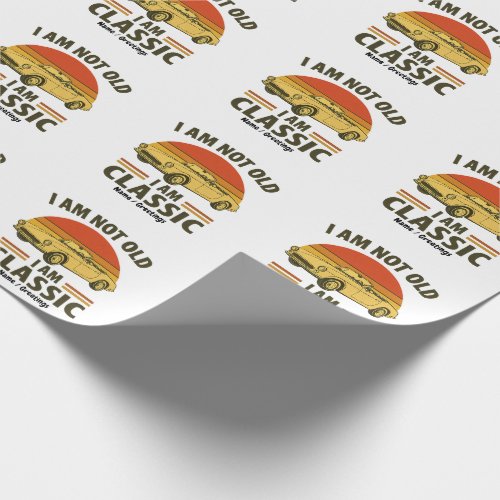 I'm Not Old I'm Classic Funny Retro Car Design Wrapping Paper