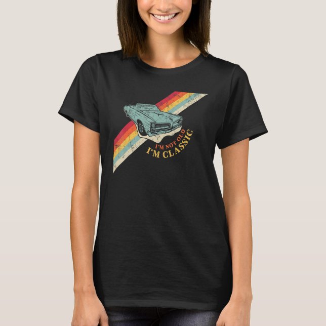 I'm Not Old I'm Classic Funny Retro Cool Car Graph T-Shirt (Front)