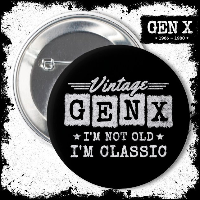 I'm Not Old I'm Classic Generation X Funny Gen X Button (Creator Uploaded)
