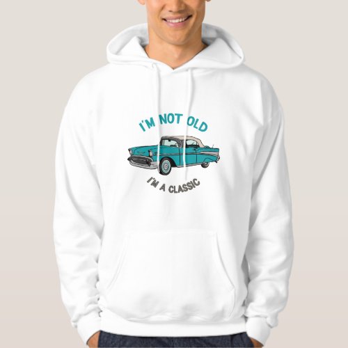 Im not old Im classic Hoodie