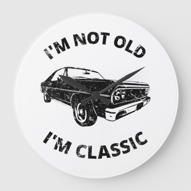     I'm Not Old I'm Classic   Large Clock (Front)