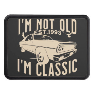 Im not old Im classic modern vintage car trendy Hitch Cover