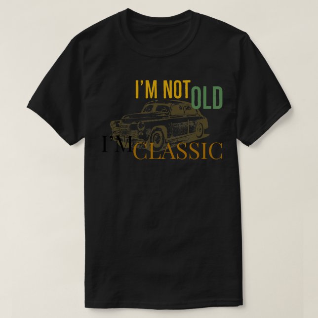 Im Not Old im classic Moto   1 T-Shirt (Design Front)