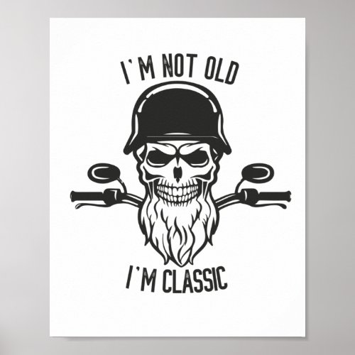 Im Not Old Im Classic Motorcycle Biker Poster