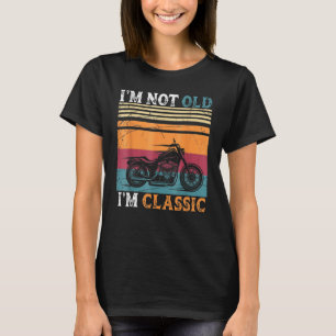 I'm Not Old I'm Classic  Motorcycle Vintage Retire T-Shirt
