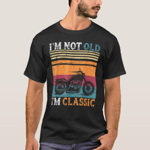 I'm Not Old I'm Classic  Motorcycle Vintage Retire T-Shirt