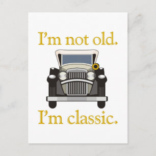 I'm Not Old. I'm Classic.. Postcard
