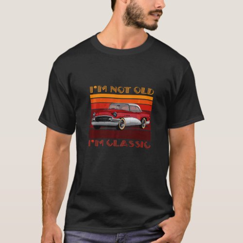 Im Not Old Im Classic  Quote Car  Designs T_Shirt