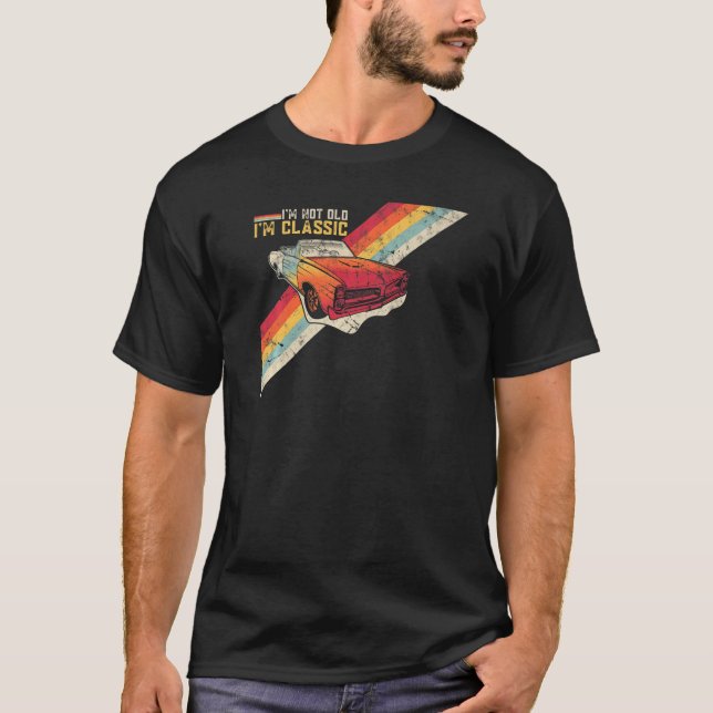 I'm Not Old I'm Classic Retro Distressed Graphic T T-Shirt (Front)