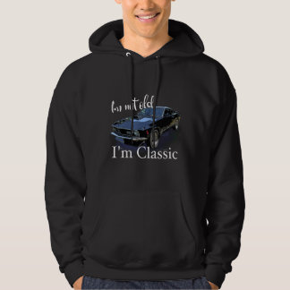 I'm Not Old I'm Classic Retro Muscle Car Art Birth Hoodie