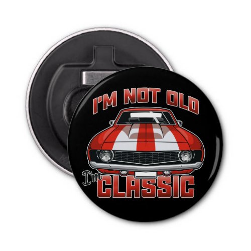 Im Not Old Im Classic _ Retro Red Muscle Car Bottle Opener