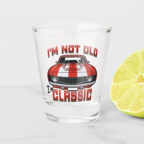 Im Not Old Im Classic _ Retro Red Muscle Car Shot Glass