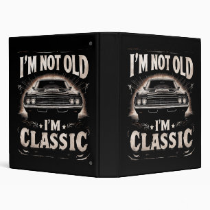 I'm Not Old I'm Classic Retro Vintage Funny Car Qu 3 Ring Binder
