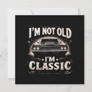 I'm Not Old I'm Classic Retro Vintage Funny Car Qu Invitation