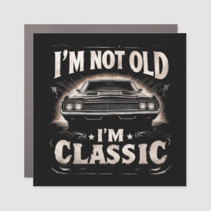 I'm Not Old I'm Classic Retro Vintage Funny Car Qu Magnet